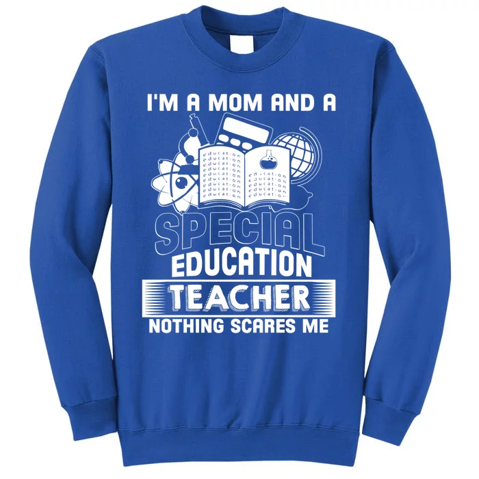 I'm A Mom And A Special Education Teacher Teacher's Mom Gift Sweatshirt