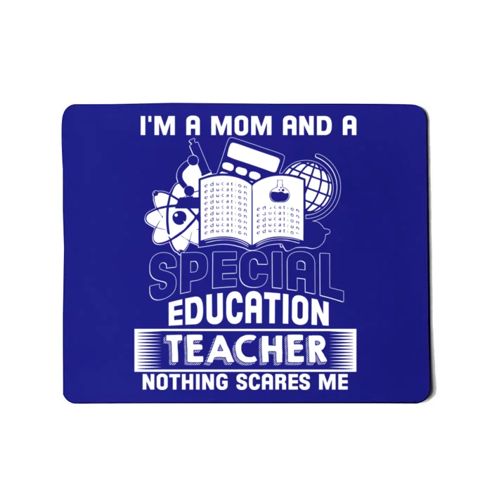 I'm A Mom And A Special Education Teacher Teacher's Mom Gift Mousepad