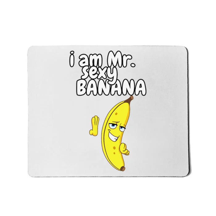 i am mr sexy Banana Funny For  Fruit Lovers Mousepad