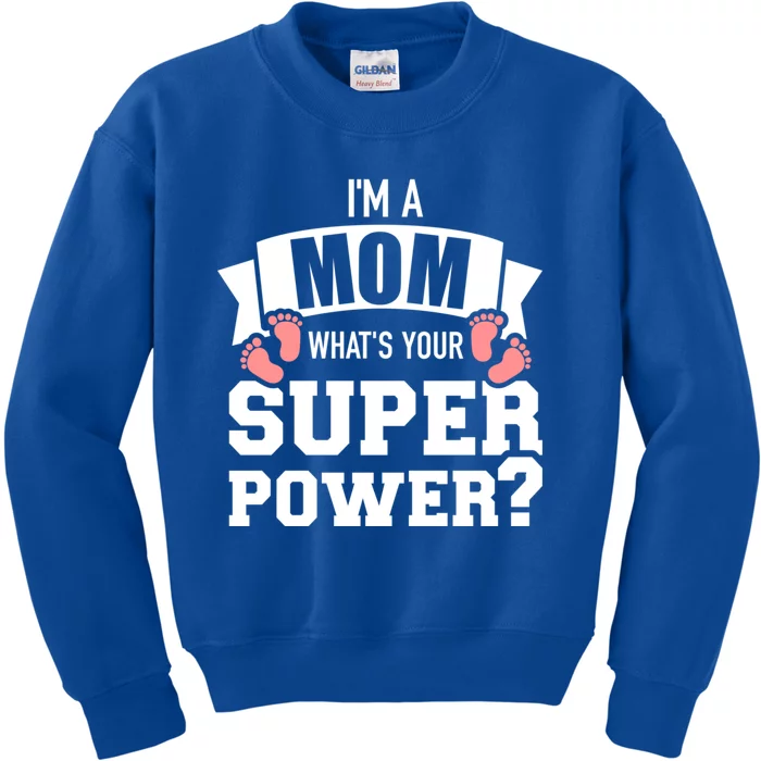 I'm A Mom What's Your Superpower Cool Gift Kids Sweatshirt