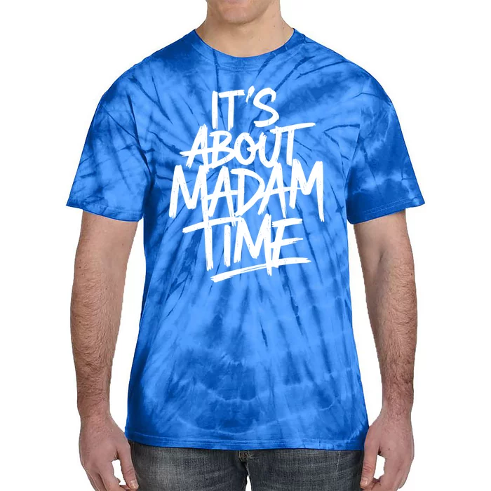 ItS About Madam Time Gift Tie-Dye T-Shirt