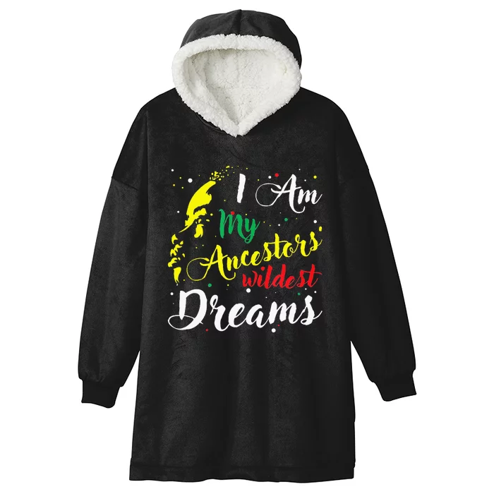 I am My Ancestors Wildest Dreams Black History Month Hooded Wearable Blanket