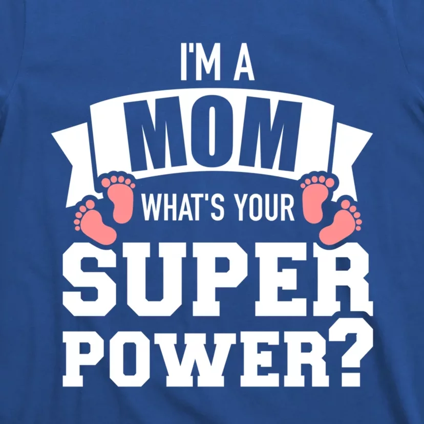 I'm A Mom What's Your Superpower Gift T-Shirt