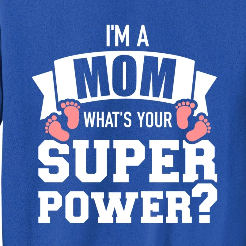 I'm A Mom What's Your Superpower Gift Tall Sweatshirt