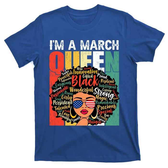 I'm A March Queen Proud Juneteenth Melanin Black History Cool Gift T-Shirt