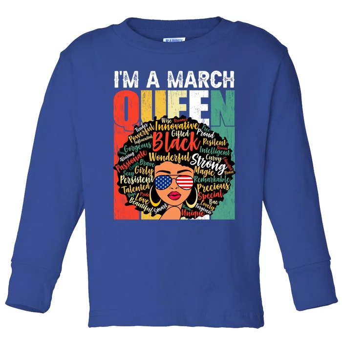 I'm A March Queen Proud Juneteenth Melanin Black History Cool Gift Toddler Long Sleeve Shirt