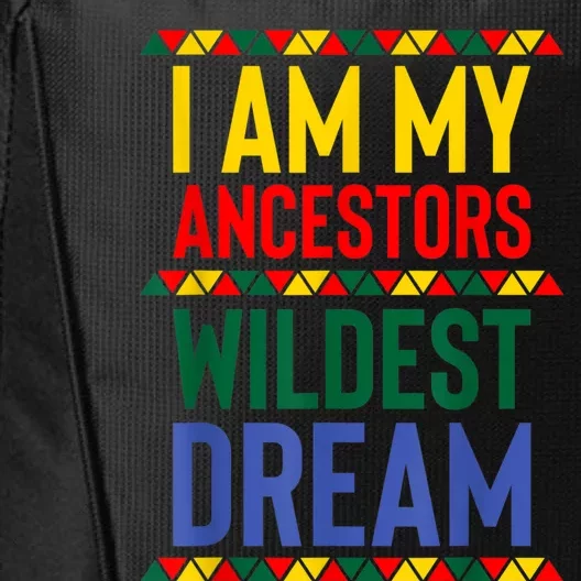 I Am My Ancestors Wildest Dream Black History Month February City Backpack