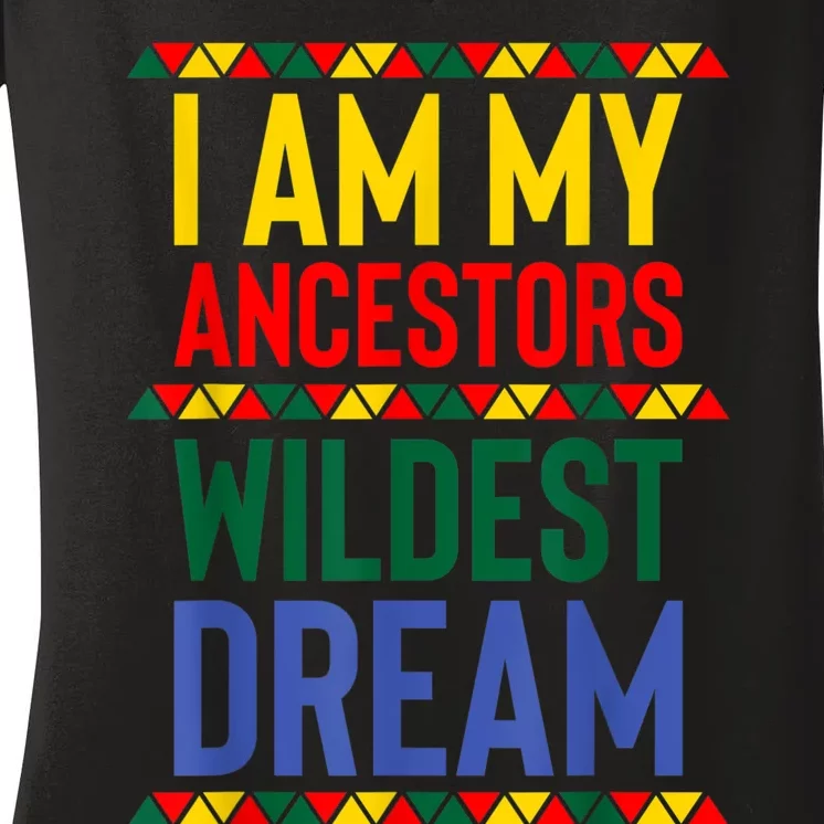 I Am My Ancestors Wildest Dream Black History Month February Women's V-Neck T-Shirt