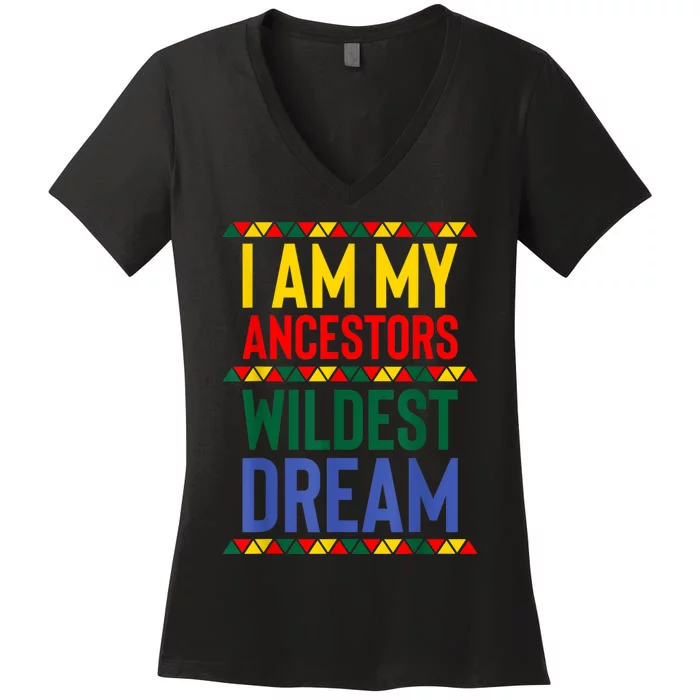 I Am My Ancestors Wildest Dream Black History Month February Women's V-Neck T-Shirt