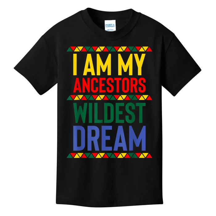 I Am My Ancestors Wildest Dream Black History Month February Kids T-Shirt