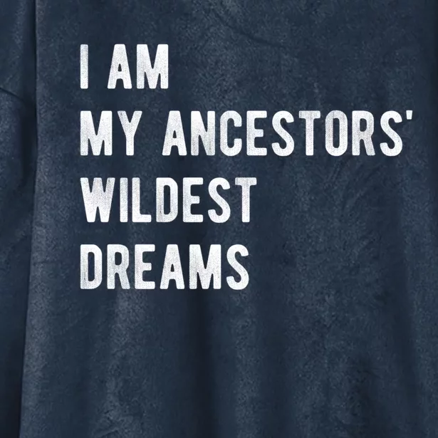 I Am My Ancestors Wildest Dreams Gift Black Girls Gift Hooded Wearable Blanket