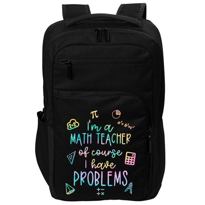 Im A Math Teacher Of Course I Have Problems Funny Impact Tech Backpack