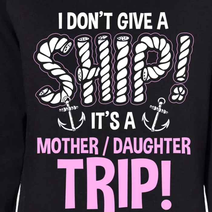 It's A Mother Daughter Trip Cruise Ship Wear Meaningful Gift Womens California Wash Sweatshirt