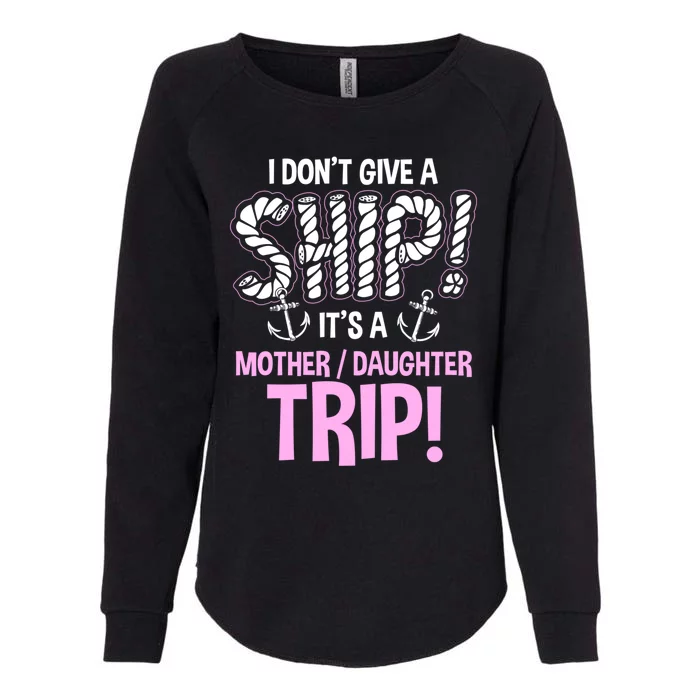 It's A Mother Daughter Trip Cruise Ship Wear Meaningful Gift Womens California Wash Sweatshirt