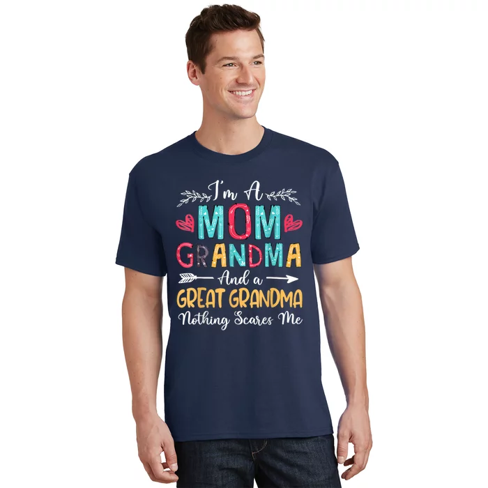 I'm A Mom Grandma And A Great Grandma Nothing Scares Me T-Shirt