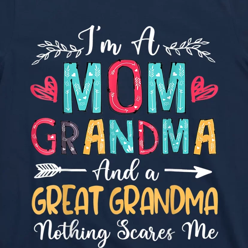 I'm A Mom Grandma And A Great Grandma Nothing Scares Me T-Shirt