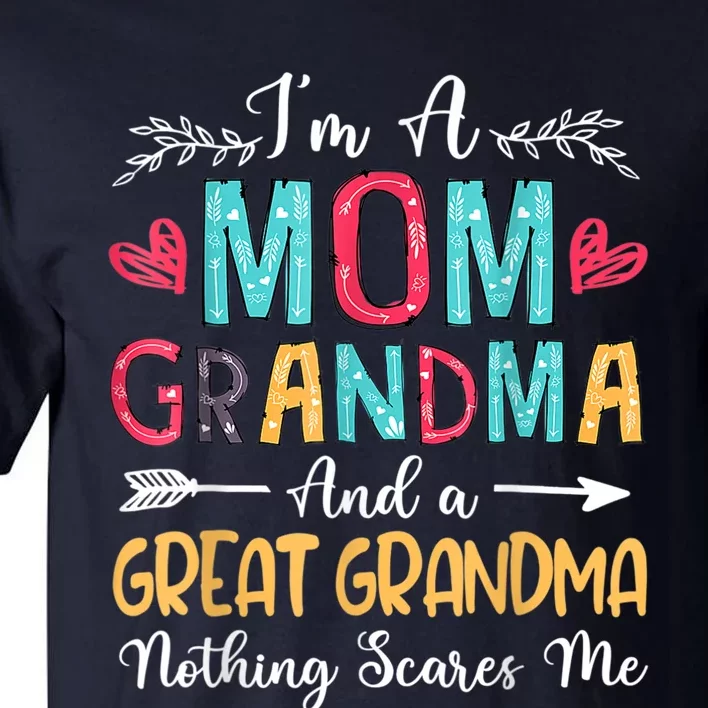 I'm A Mom Grandma And A Great Grandma Nothing Scares Me Tall T-Shirt