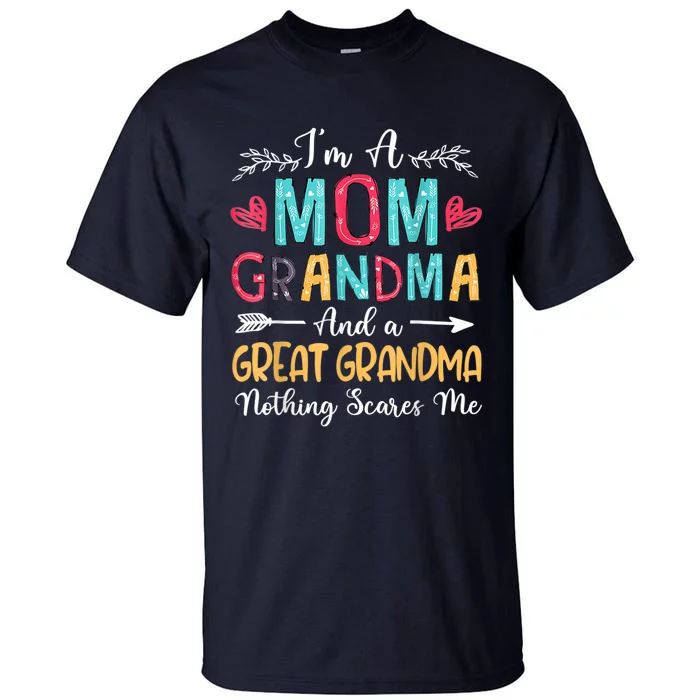 I'm A Mom Grandma And A Great Grandma Nothing Scares Me Tall T-Shirt