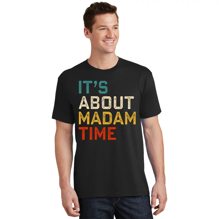 ItS About Madam Time Kamala Harris 2024 President T-Shirt