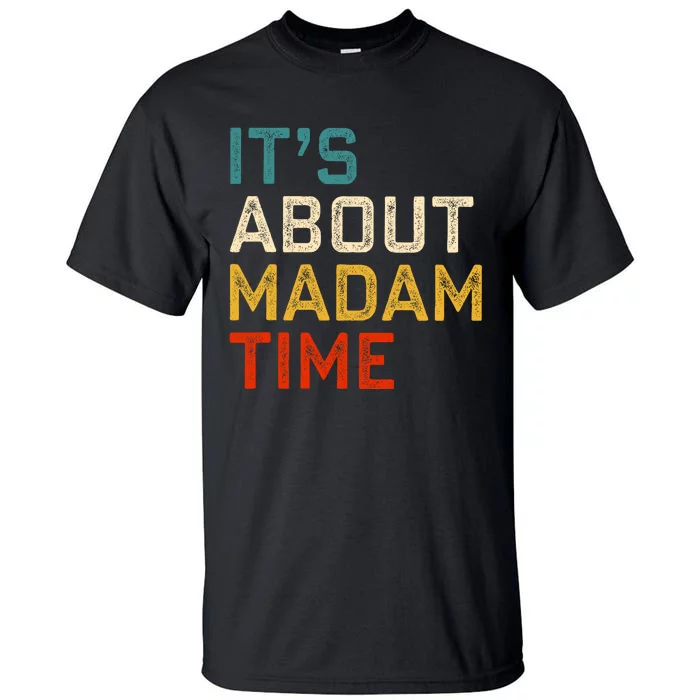 ItS About Madam Time Kamala Harris 2024 President Tall T-Shirt