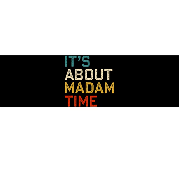 ItS About Madam Time Kamala Harris 2024 President Bumper Sticker