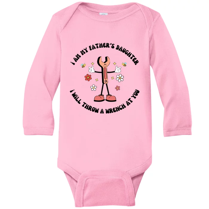 I Am My FatherS Daughter I Will Throw A Wrench At You Baby Long Sleeve Bodysuit