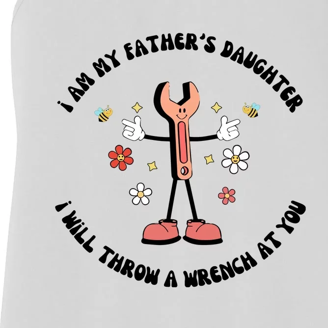 I Am My FatherS Daughter I Will Throw A Wrench At You Women's Racerback Tank