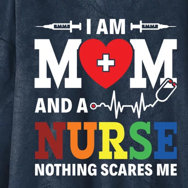 I Am Mom And Nurse Nothing Scares Me Nurse Day Appreciation Gift Hooded Wearable Blanket