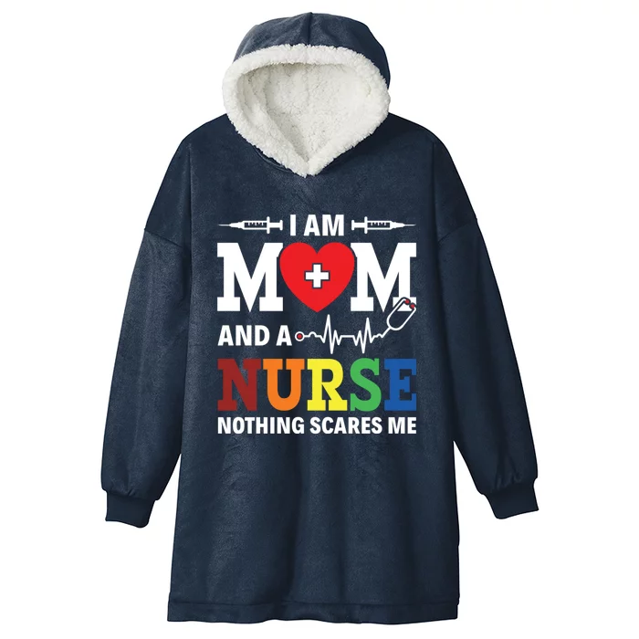 I Am Mom And Nurse Nothing Scares Me Nurse Day Appreciation Gift Hooded Wearable Blanket