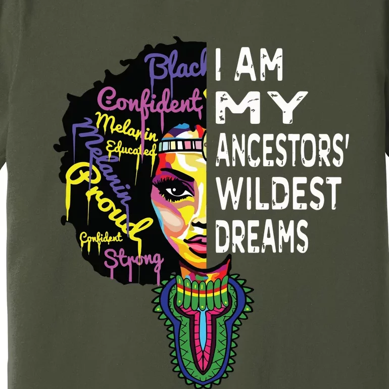 I Am My Ancestors Wildest Dreams Black History Month Premium T-Shirt