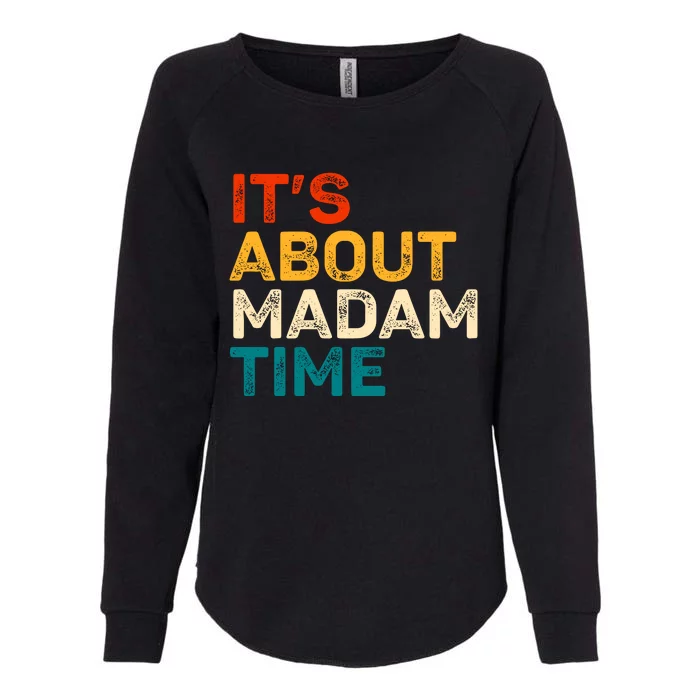 ItS About Madam Time Kamala Harris 2024 Womens California Wash Sweatshirt