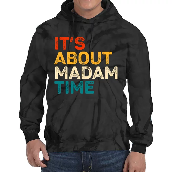 ItS About Madam Time Kamala Harris 2024 Tie Dye Hoodie