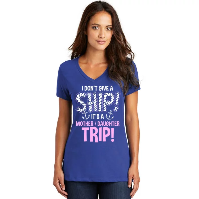 Its A Mother Daughter Trip Cruise Ship Wear Gift Women's V-Neck T-Shirt