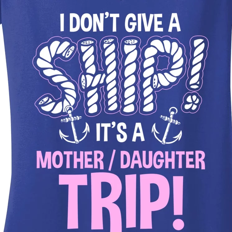 Its A Mother Daughter Trip Cruise Ship Wear Gift Women's V-Neck T-Shirt