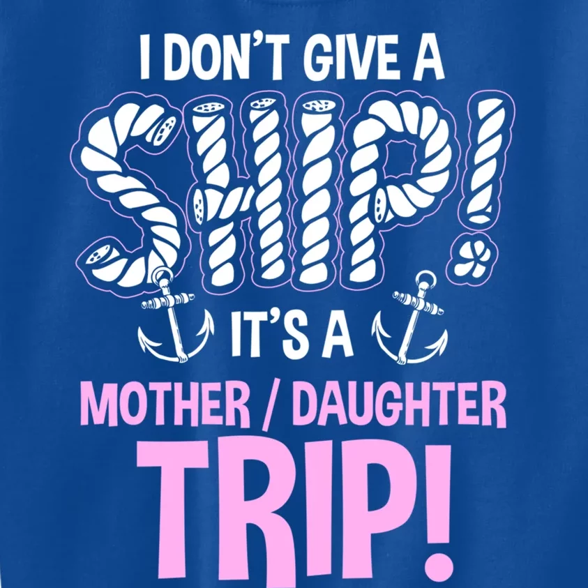 Its A Mother Daughter Trip Cruise Ship Wear Gift Kids Sweatshirt