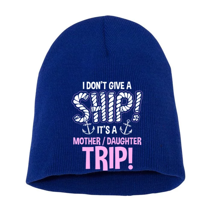 Its A Mother Daughter Trip Cruise Ship Wear Gift Short Acrylic Beanie