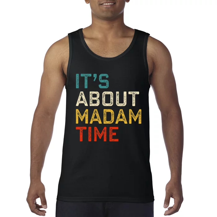 Its About Madam Time Kamala Harris 2024 President Women Gift Tank Top