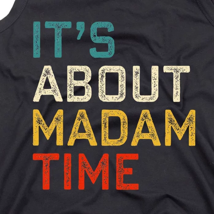 Its About Madam Time Kamala Harris 2024 President Women Gift Tank Top