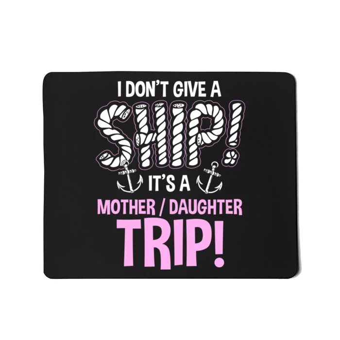 ItS A Mother Daughter Trip Cruise Ship Wear Mousepad