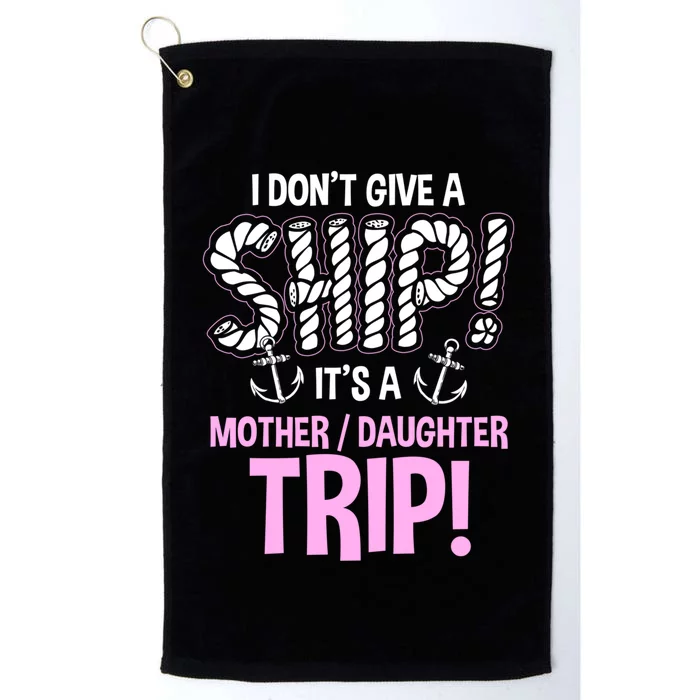 ItS A Mother Daughter Trip Cruise Ship Wear Platinum Collection Golf Towel