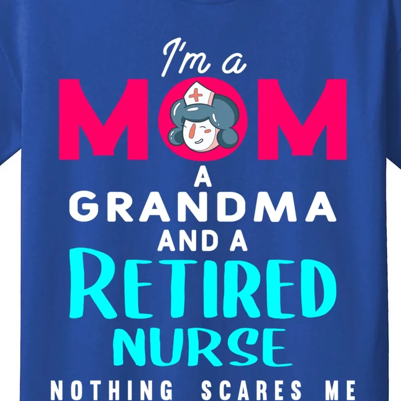 Im A Mom A Grandma And A Retired Nurse Nursing Retiret Gift Kids T-Shirt