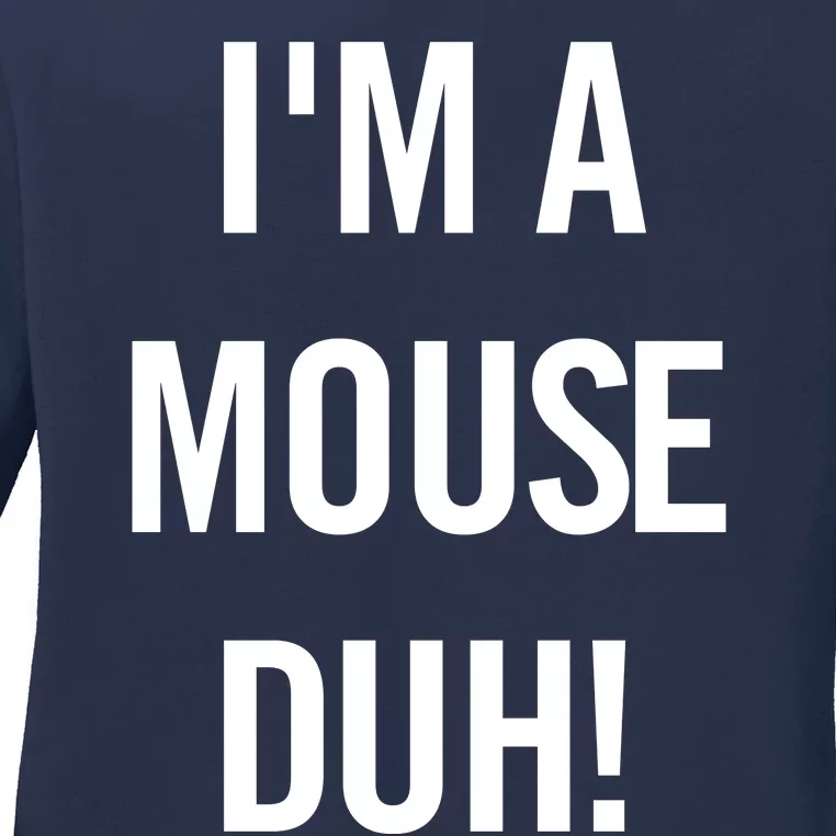 Im A Mouse Duh Ladies Long Sleeve Shirt