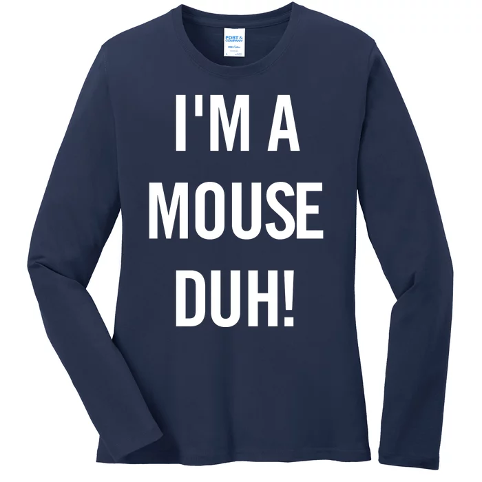 Im A Mouse Duh Ladies Long Sleeve Shirt