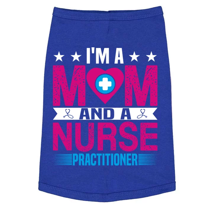 IM A Mom And A Nurse Practitioner Funny Np Nurse Mom Gift Doggie Tank