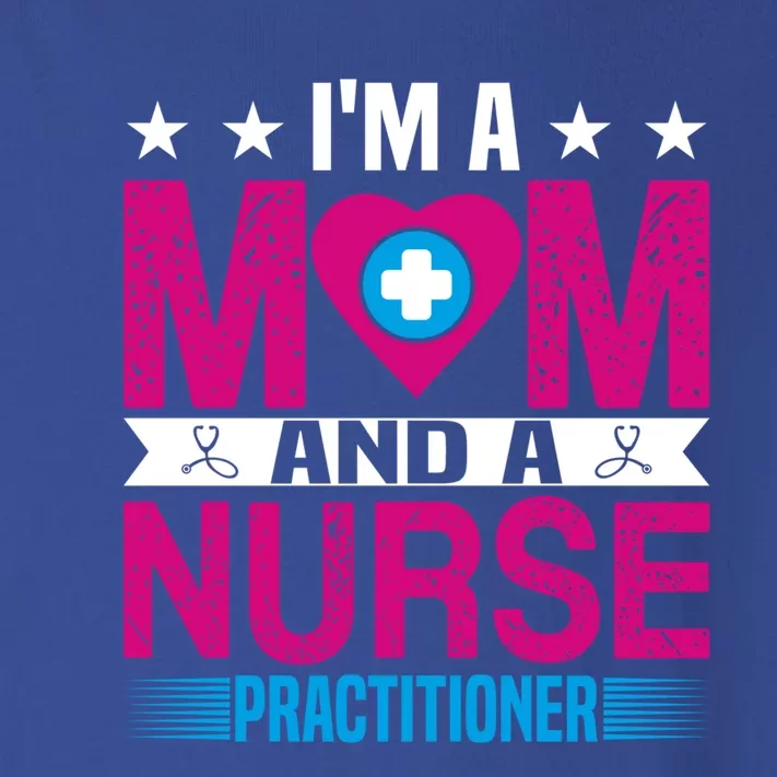 IM A Mom And A Nurse Practitioner Funny Np Nurse Mom Gift Toddler Long Sleeve Shirt