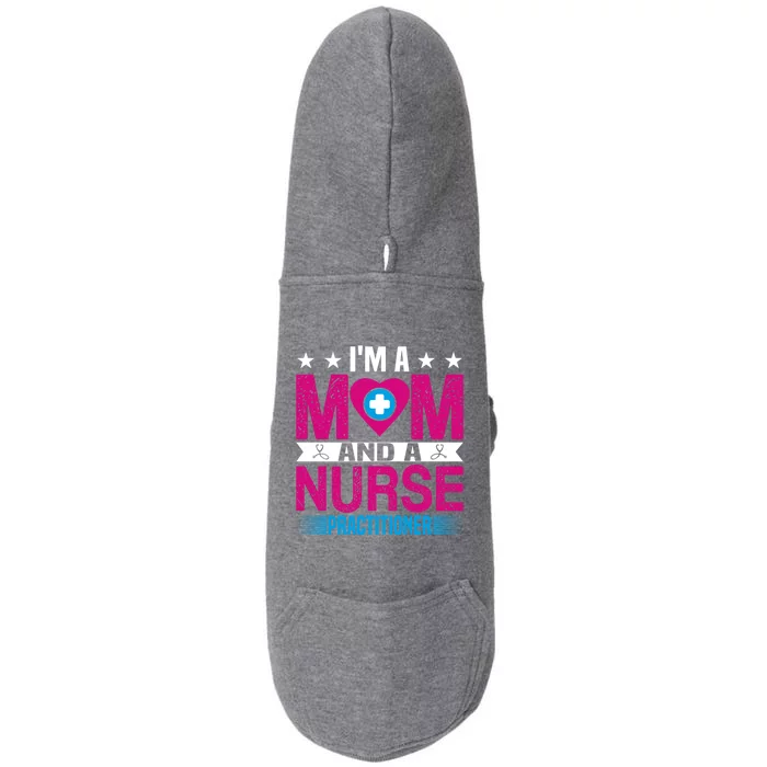 IM A Mom And A Nurse Practitioner Funny Np Nurse Mom Gift Doggie 3-End Fleece Hoodie