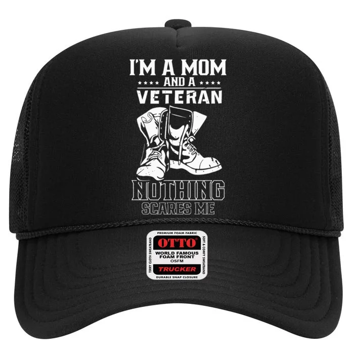 Im A Mom & Veteran Nothing Scares Me Veterans Proud Scare High Crown Mesh Trucker Hat