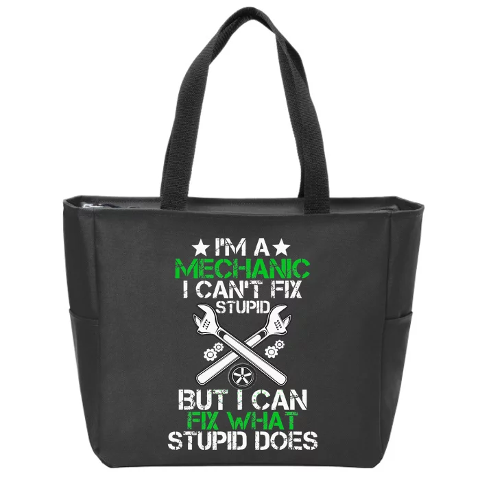 I'm A Mechanic I Can't Fix Stupid Car Mechanic Auto Mechanic Zip Tote Bag