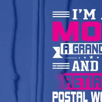 Im A Mom A Grandma And A Retired Postal Worker Great Gift Full Zip Hoodie