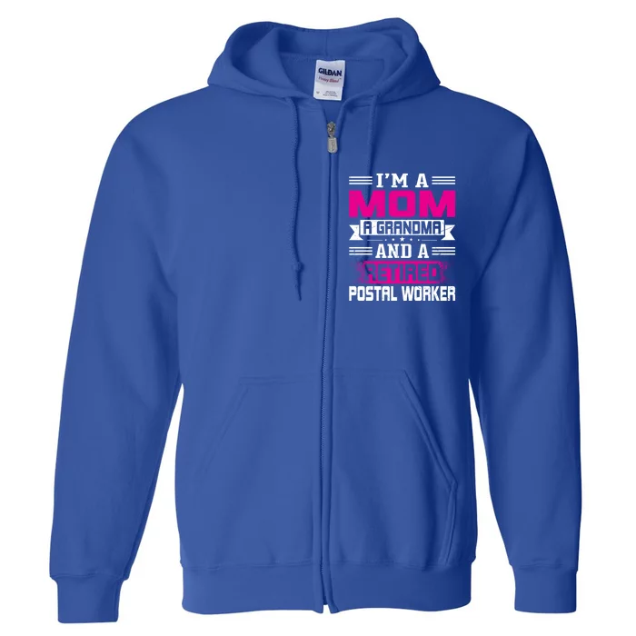 Im A Mom A Grandma And A Retired Postal Worker Great Gift Full Zip Hoodie